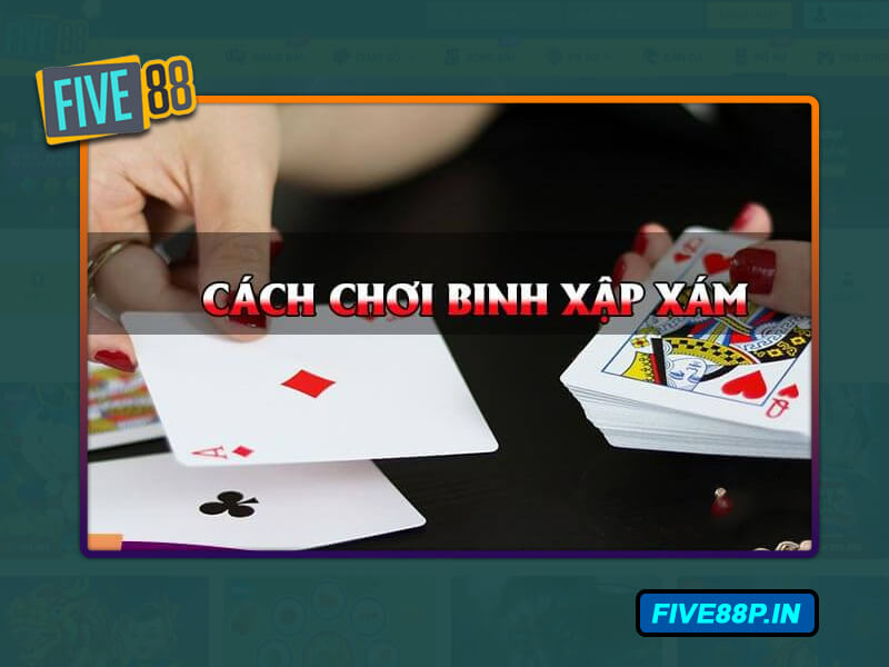 Cách thức thực hiện chơi Mậu Binh tại Five88 dễ dàng